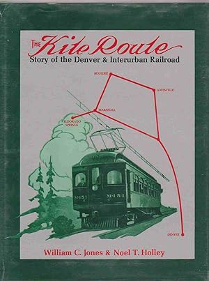 Imagen del vendedor de THE KITE ROUTE Story of the Denver & Interurban Railroad a la venta por Easton's Books, Inc.