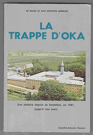 Image du vendeur pour La Trappe D'Oka Son Histoire Depuis Sa Fondation En 1881 Jusqu'a Nos Jours mis en vente par Riverwash Books (IOBA)