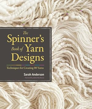 Bild des Verkufers fr Spinner's Book of Yarn Designs : Techniques for Creating 80 Yarns zum Verkauf von GreatBookPrices