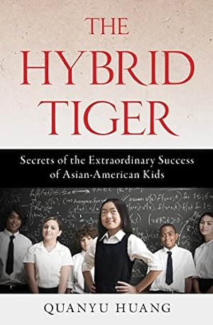 Seller image for The Hybrid Tiger: Secrets of the Extraordinary Success of Asian-American Kids for sale by Brockett Designs