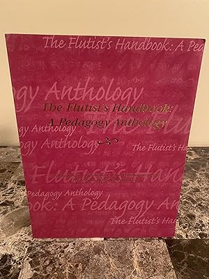 Seller image for The Flutist's Handbook: A Pedagogy Anthology: A Publication in Celebration of the 25th Anniversary of The National Flute Association, Inc. for sale by Vero Beach Books