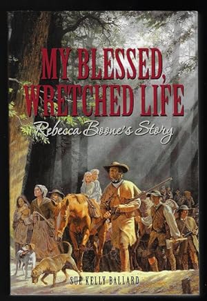 My Blessed, Wretched Life: Rebecca Boone's Story