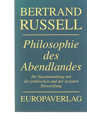 Bild des Verkufers fr Philosophie des Abendlandes : ihr Zusammenhang mit der politischen und der sozialen Entwicklung. [bertr. aus dem Engl. von Elisabeth Fischer-Wernecke und Ruth Gillischewski]. zum Verkauf von Fundus-Online GbR Borkert Schwarz Zerfa