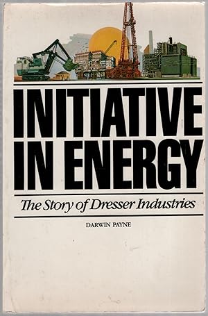 Bild des Verkufers fr Initiative in Energy: Dresser Industries, Inc., 1880-1978 zum Verkauf von Between the Covers-Rare Books, Inc. ABAA