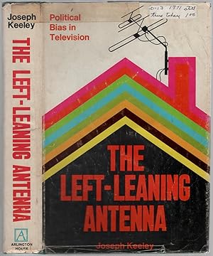 Bild des Verkufers fr The Left-Leaning Antenna: Political Bias in Television zum Verkauf von Between the Covers-Rare Books, Inc. ABAA