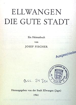 Bild des Verkufers fr Ellwangen die gute Stadt: Ein Heimatbuch. zum Verkauf von books4less (Versandantiquariat Petra Gros GmbH & Co. KG)