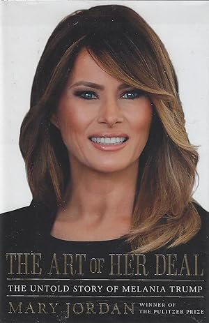 Seller image for The Art of Her Deal: The Untold Story of Melania Trump for sale by ELK CREEK HERITAGE BOOKS (IOBA)