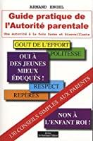 Imagen del vendedor de Guide Pratique De L'autorit Parentale : Une Autorit  La Fois Ferme Et Bienveillante : 130 Conseil a la venta por RECYCLIVRE