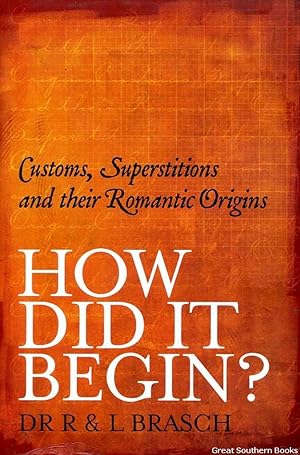 How Did It Begin: Customs, Superstitions and Their Romantic Origins