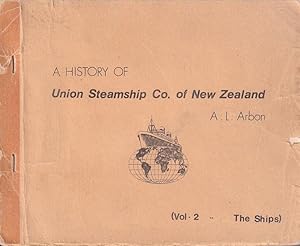 Image du vendeur pour A HISTORY OF UNION STEAMSHIP CO. OF NEW ZEALAND 1875-1971 - Volume 2: The Ships mis en vente par Jean-Louis Boglio Maritime Books