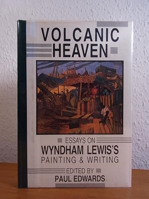 Volcanic Heaven. Essays on Wyndham Lewis's Painting and Writing [numbered Deluxe Edition, signed ...