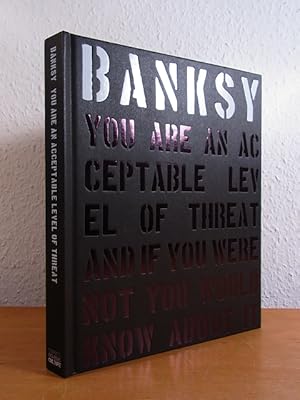 Bild des Verkufers fr Banksy. You are an acceptable Level of Threat and if you were not you would know about it zum Verkauf von Antiquariat Weber