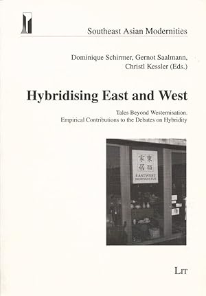 Seller image for Hybridising East and West: Tales Beyond Westernisation. Empirical Contributions to the Debates on Hybridity. (= Southeast Asian Modernities, Vol. 2). for sale by Buch von den Driesch