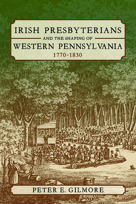 Imagen del vendedor de Irish Presbyterians and the Shaping of Western Pennsylvania, 1770-1830 (Paperback or Softback) a la venta por BargainBookStores