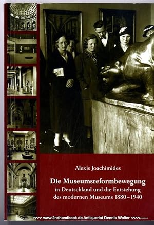Seller image for Die Museumsreformbewegung in Deutschland und die Entstehung des modernen Museums 1880 - 1940 for sale by Dennis Wolter