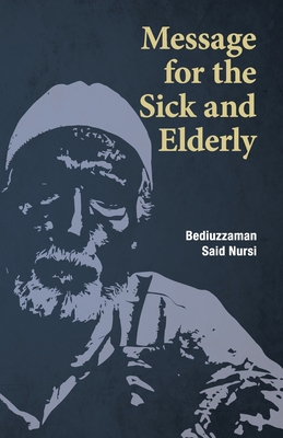 Seller image for Message for the Sick and Elderly: The 25th and 26th Flash from the Risale-i Nur Flashes Collection (Paperback or Softback) for sale by BargainBookStores