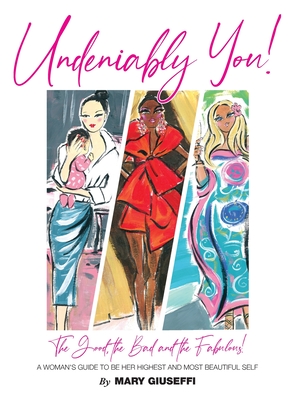 Seller image for Undeniably You! The Good, The Bad and The Fabulous!: A Woman's Guide To Be Her Highest and Most Beautiful Self (Hardback or Cased Book) for sale by BargainBookStores