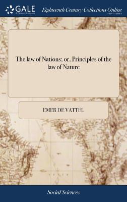 Seller image for The law of Nations; or, Principles of the law of Nature: Applied to the Conduct and Affairs of Nations and Sovereigns. . By M. de Vattel. A new Edit (Hardback or Cased Book) for sale by BargainBookStores