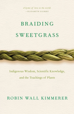 Bild des Verkufers fr Braiding Sweetgrass: Indigenous Wisdom, Scientific Knowledge and the Teachings of Plants (Hardback or Cased Book) zum Verkauf von BargainBookStores