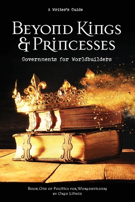 Immagine del venditore per Beyond Kings and Princesses: Governments for Worldbuilders (Paperback or Softback) venduto da BargainBookStores