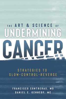 Seller image for The Art & Science of Undermining Cancer: Strategies to Slow, Control, Reverse (Paperback or Softback) for sale by BargainBookStores