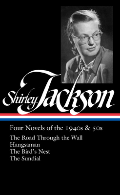 Imagen del vendedor de Shirley Jackson: Four Novels of the 1940s & 50s (Loa #336): The Road Through the Wall / Hangsaman / The Bird's Nest / The Sundial (Hardback or Cased Book) a la venta por BargainBookStores