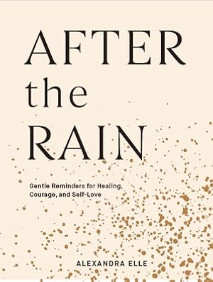 Image du vendeur pour After the Rain: Gentle Reminders for Healing, Courage, and Self-Love (Hardback or Cased Book) mis en vente par BargainBookStores