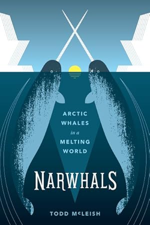 Immagine del venditore per Narwhals : Arctic Whales in a Melting World venduto da GreatBookPricesUK