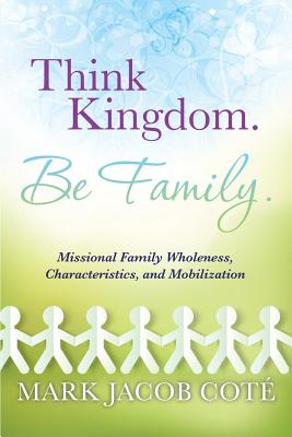Seller image for Think Kingdom. Be Family. (Paperback or Softback) for sale by BargainBookStores