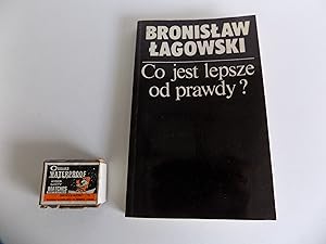 Co jest lepsze od prawdy?