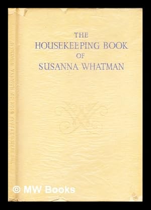 Imagen del vendedor de The housekeeping book of Susanna Whatman, 1776-1800 a la venta por MW Books Ltd.