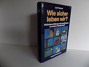 Wie sicher leben wir? Risikobeurteilung und -bewältigung in unserer Gesellschaft