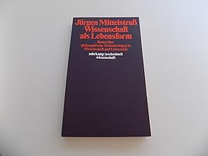 Wissenschaft als Lebensform. Reden über philosophische Orientierungen in Wissenschaft und Univers...