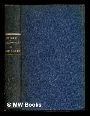 Seller image for Histoire maccaronique de Merlin Coccaie : prototype de Rabelais ou est traict les ruses de Cingar, les tours de Boccal, les adventures de Lonard, les forces de Fracasse, les enchantemens de Gelfore et Pandrague et les rencontres heureuses de Balde / avec des notes et une notice par G. Brunet for sale by MW Books Ltd.