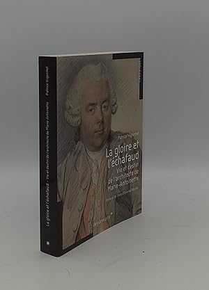 Image du vendeur pour LA GLOIRE ET L'ECHAFAUD Vie et Destin de l'Architecte de Marie-Antoinette mis en vente par Rothwell & Dunworth (ABA, ILAB)