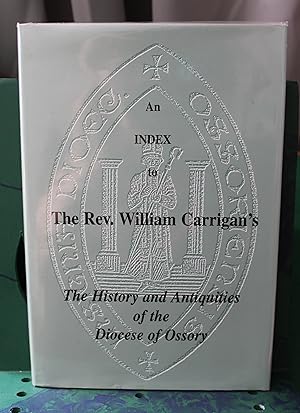 Image du vendeur pour An Index to The Rev.William Carrigan's The History and Antiquities of the Diocese of Ossory mis en vente par James Howell Rare Books