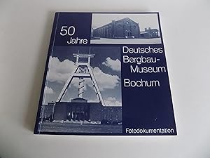 [Nordrhein-Westfalen:] 50 Jahre Deutsches Bergbau-Museum [Bergbaumuseum] Bochum. Grußworte, Festv...