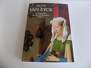 Van Eyck. Die Begründer der altniederländischen Malerei. Herausgegeben von Maria Schmidt-Dengler....