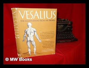 Imagen del vendedor de The illustrations from the works of Andreas Vesalius of Brussels / with annotations and translations, a discussion of the plates and their background, authorship and influence, and a biographical sketch of Vesalius, by J.B. de C.M. Saunders and Charles D. O'Malley a la venta por MW Books Ltd.