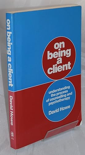 Seller image for On Being A Client: Understanding The Process Of Counselling And Psychotherapy for sale by Libris Books