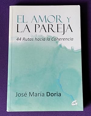 Imagen del vendedor de EL AMOR Y LA PAREJA. 44 rutas hacia la coherencia. a la venta por El libro que vuela