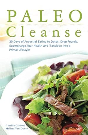 Immagine del venditore per Paleo Cleanse: 30 Days of Ancestral Eating to Detox, Drop Pounds, Supercharge Your Health and Transition into a Primal Lifestyle [Soft Cover ] venduto da booksXpress