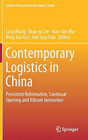 Image du vendeur pour Contemporary Logistics in China: Persistent Reformation, Continual Opening and Vibrant Innovation (Current Chinese Economic Report Series) [Hardcover ] mis en vente par booksXpress