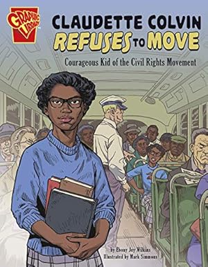 Seller image for Claudette Colvin Refuses to Move: Courageous Kid of the Civil Rights Movement (Courageous Kids) by Wilkins, Ebony Joy [Library Binding ] for sale by booksXpress