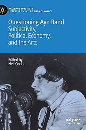 Bild des Verkufers fr Questioning Ayn Rand: Subjectivity, Political Economy, and the Arts (Palgrave Studies in Literature, Culture and Economics) [Hardcover ] zum Verkauf von booksXpress