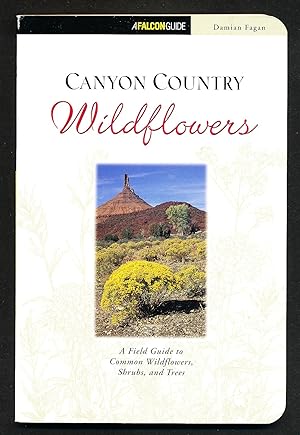 Canyon Country Wildflowers: A Field Guide to Common wildflowers, Shrubs, and Trees