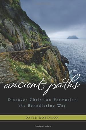 Seller image for Ancient Paths: Discover Christian Formation the Benedictine Way by Robinson, David [Paperback ] for sale by booksXpress