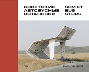 Image du vendeur pour Soviet Bus Stops by Herwig, Christopher, Kavalkova-Halvarsson, Vera [Hardcover ] mis en vente par booksXpress