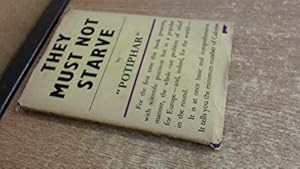 Seller image for They Must Not Starve / by Potiphar for sale by WeBuyBooks