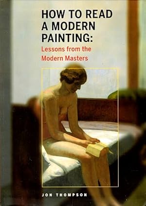 Image du vendeur pour How to Read a Modern Painting: Understanding and Enjoying the Modern Masters mis en vente par LEFT COAST BOOKS